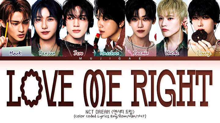 NCT DREAM 'LOVE ME RIGHT' Lyrics (Color Coded Lyrics)