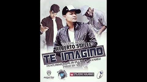Te Imagino [Remix] - Alberto Stylee Ft. J Alvarez Y Lui-G 21 Plus