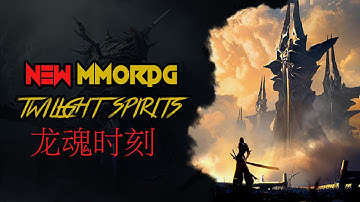 New MMORPG!? Twilight Spirits 龙魂时刻
