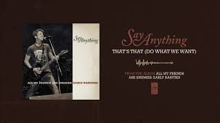 Miniatura de vídeo de "Say Anything "That's That (Do What We Want)""