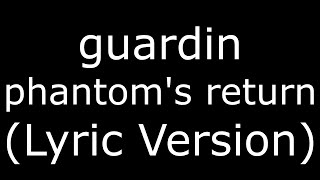 guardin phantom's return (Lyric Version)