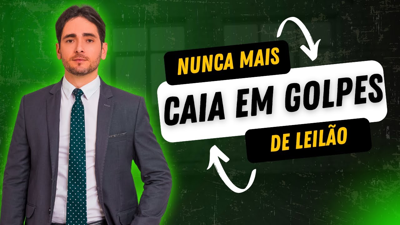 NUNCA MAIS CAIA MAIS EM GOLPES DE LEILÃO