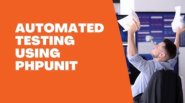 Automated Testing Using PHPUnit