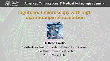 Light-sheet microscopy with high spatiotemporal resolution | Assistant Professor Reto Fiolka