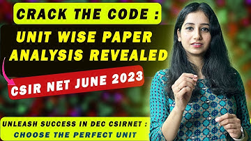 Exam Excellence : Mastering Unit Wise Paper Analysis II CSIRNET 2023 June and 2022 Dec Both Shift