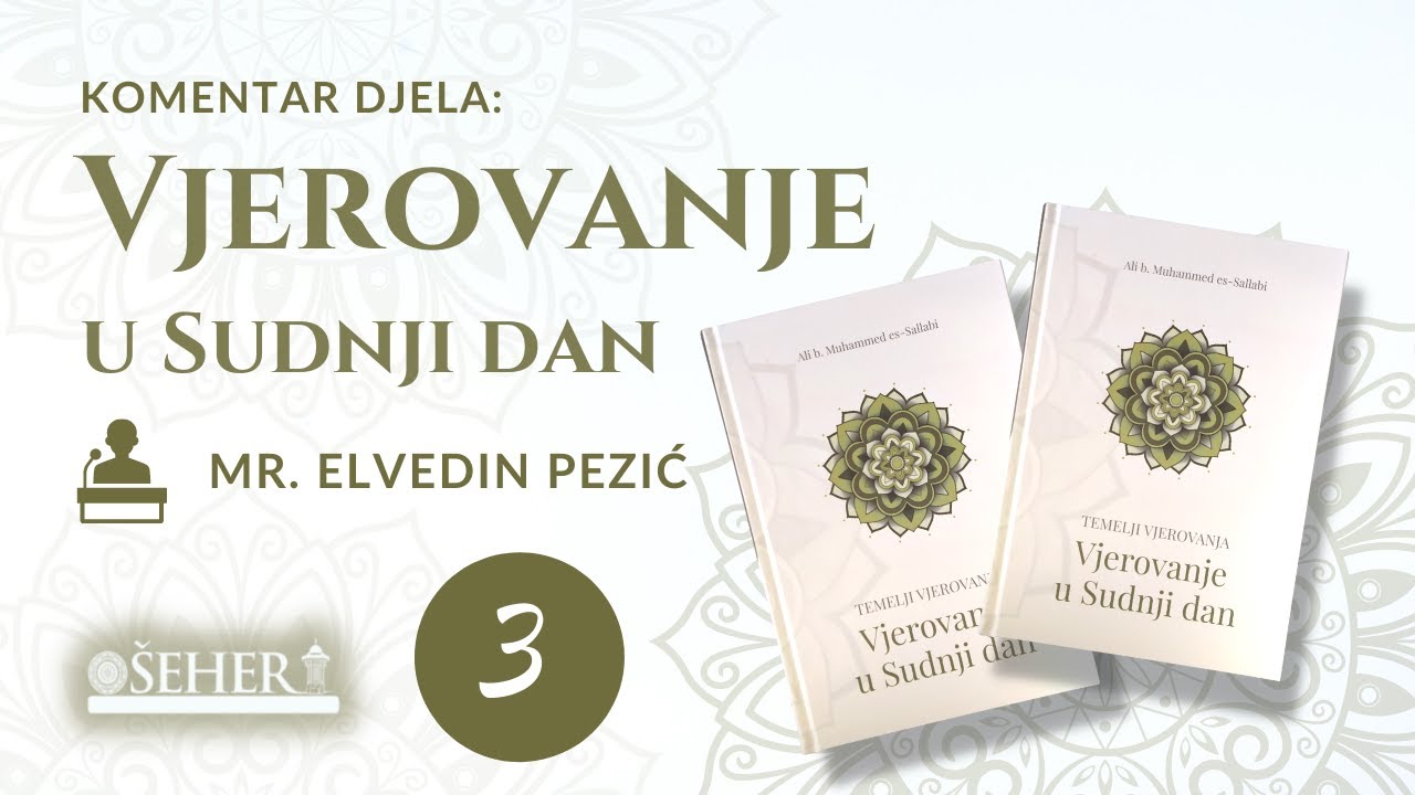 VJEROVANJE U SUDNJI DAN ( 3. dio ) - mr. Elvedin Pezić