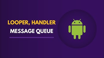 LOOPER, MESSAGEQUEUE & HANDLER | BACKGROUND THREAD | ANDROID STUDIO TUTORIAL | ANDROID DEVELOPMENT