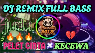 Download Lagu DJ REMIX FULL BASS🔊-JUDUL  : PELET CINTA \u0026 KECEWA💔#djviral #remix #dj MP3