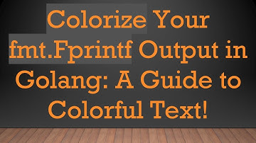 Colorize Your fmt.Fprintf Output in Golang: A Guide to Colorful Text!