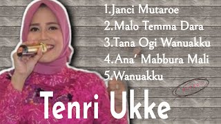 KOLEKSI LAGU TERBAIK - TENRI UKKE ( Bugis )