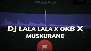 DJ LALA LALA X OKB X MUSKURANE🎶BEAT VN 30 DETIK🔥