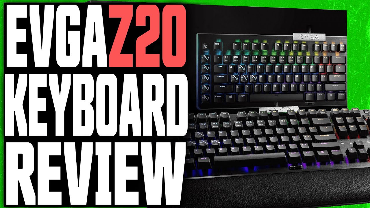 EVGA Z20 Gaming Keyboard Review - EVGA Optical Mechanical Gaming Keyboard Review – Switch Clicky