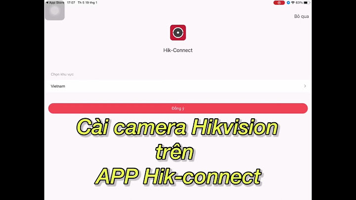 Hướng dẫn kết nối đầu ghi hik connect