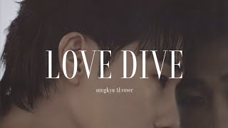 Love Dive_성규 AI cover #sungkyu #김성규 #infinite #성규 #인피니트 #kpo…