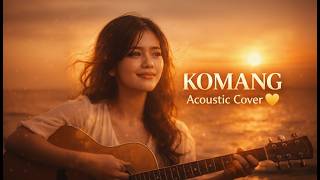 KOMANG – Acoustic Cover (Female Version) | Raim Laode Paling Nyentuh 💛