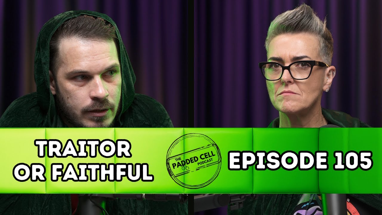 Traitor or Faithful - Halloween Part 1  | The Padded Cell Podcast EP105
