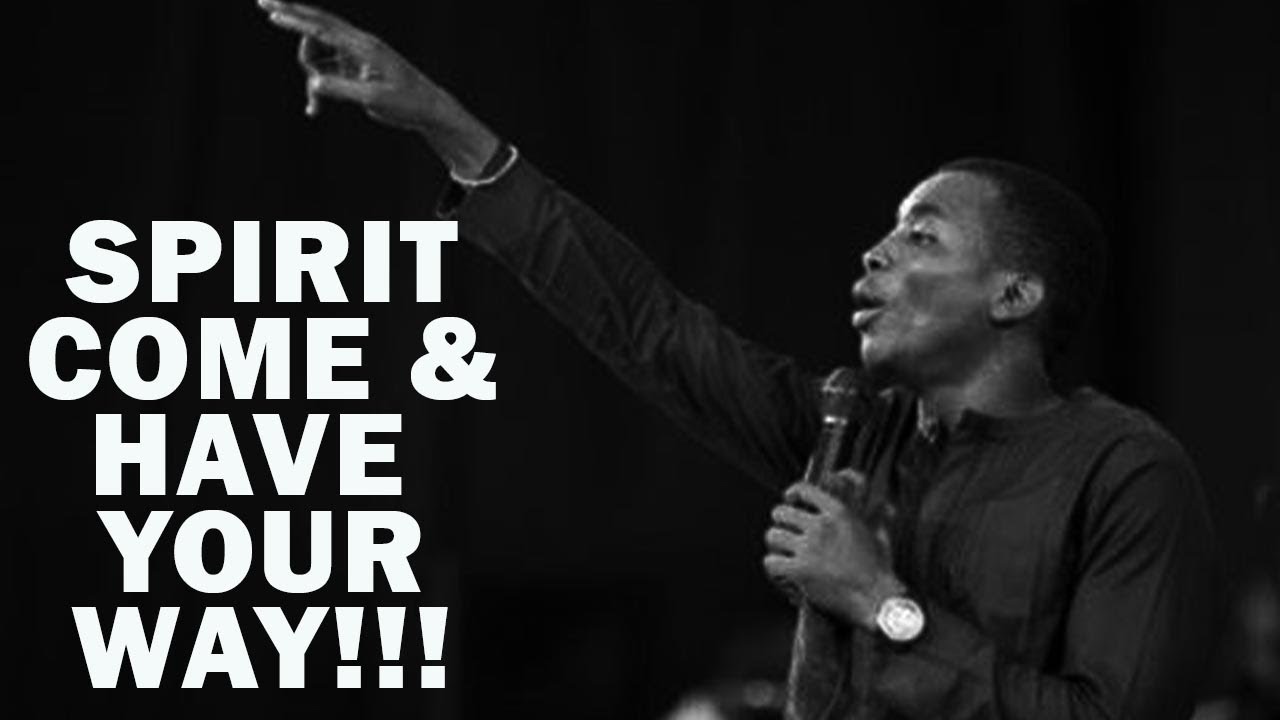 SPIRIT COME AND HAVE YOUR WAY | MIN.THEOPHILUS SUNDAY