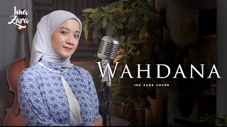 WAHDANA - WAFIQ AZIZAH | Ima Zara Cover