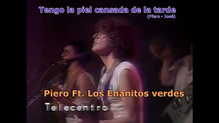 Piero - Tengo la piel cansada de la tarde ~ Ft. Los Enanitos verdes - 1986 ®