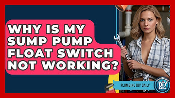 Why Is My Sump Pump Float Switch Not Working? - Plumbing DIY Daily