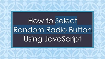 How to Select Random Radio Button Using JavaScript