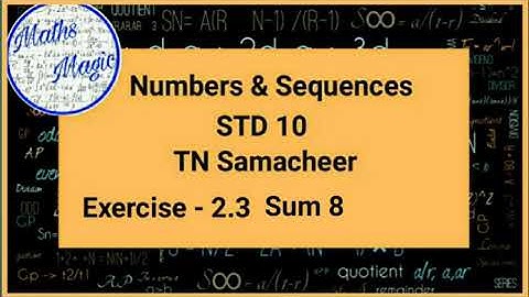 Numbers and Sequences|10th Maths |TN Samacheer|Maths Magic |Exercise 2.3 |sum 8