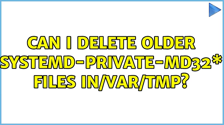 Ubuntu: Can I delete older systemd-private-md32\* files in/var/tmp?