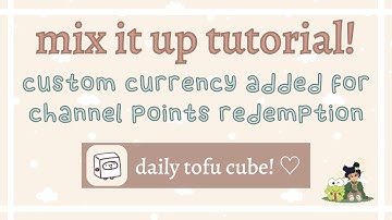 psoymilk Tutorials: How to Attach a Stream Currency to Channel Points Redemption (Mix It Up)