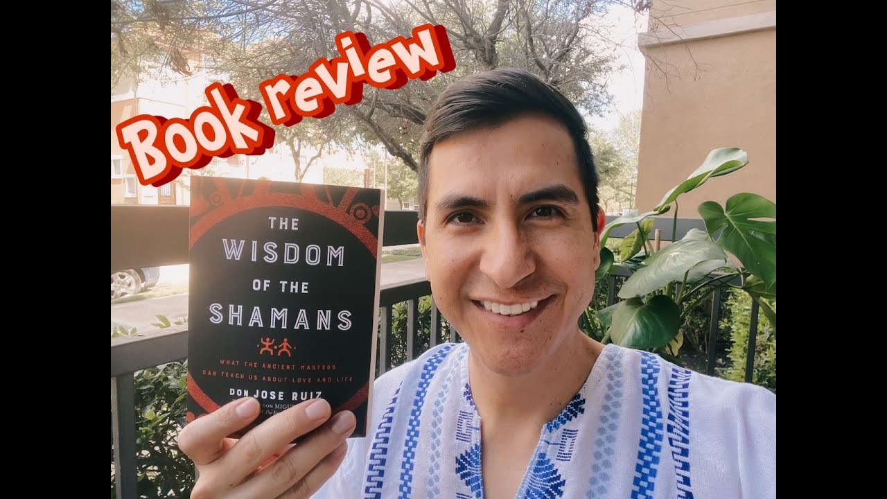 The Wisdom of the Shamans - Don Jose Ruiz Book Review