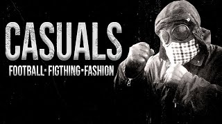 CASUALS: FOOTBALL, FIGHTING & FASHION