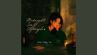 Download lagu Drunk Calling You