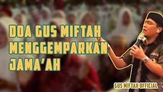 DOA GUS MIFTAH MENGGEMPARKAN MEMBUAT JAMAAH MENAGIS!!! (PART 1)