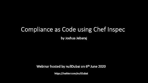 Compliance as Code using Chef Inspec by Joshua | null Dubai | 06 June 2020