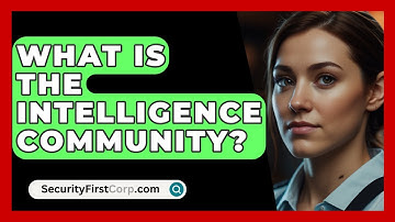 What Is The Intelligence Community? - SecurityFirstCorp.com