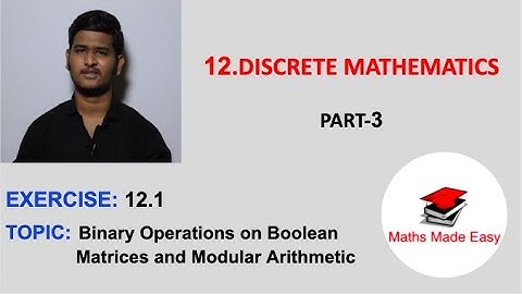 DISCRETE MATHEMATICS - PART-3 |  BOOLEAN MATRICES & MODULAR ARITHMETIC | EXERCISE - 12.1