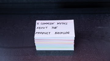5 Common Myths About The Scrum Product Backlog