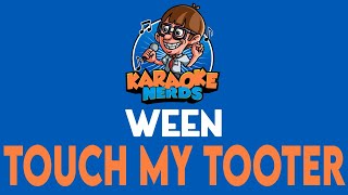 Ween - Touch My Tooter (Karaoke)
