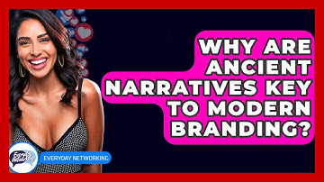 Why Are Ancient Narratives Key To Modern Branding? - Everyday-Networking