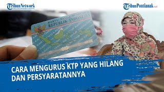 Cara Mengurus KTP yang Hilang dan Persyaratannya