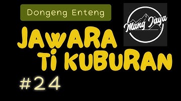 Dongeng Sunda - Jawara Ti Kuburan, Bagian 24, Dongeng Enteng Mang Jaya @MangJayaOfficial