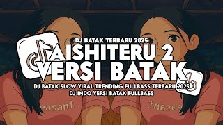 DJ AISHETERU (Versi Batak) YANG LAGI VIRAL DITIKTOK 2026!!!! DJ BATAK TERBARU 2026