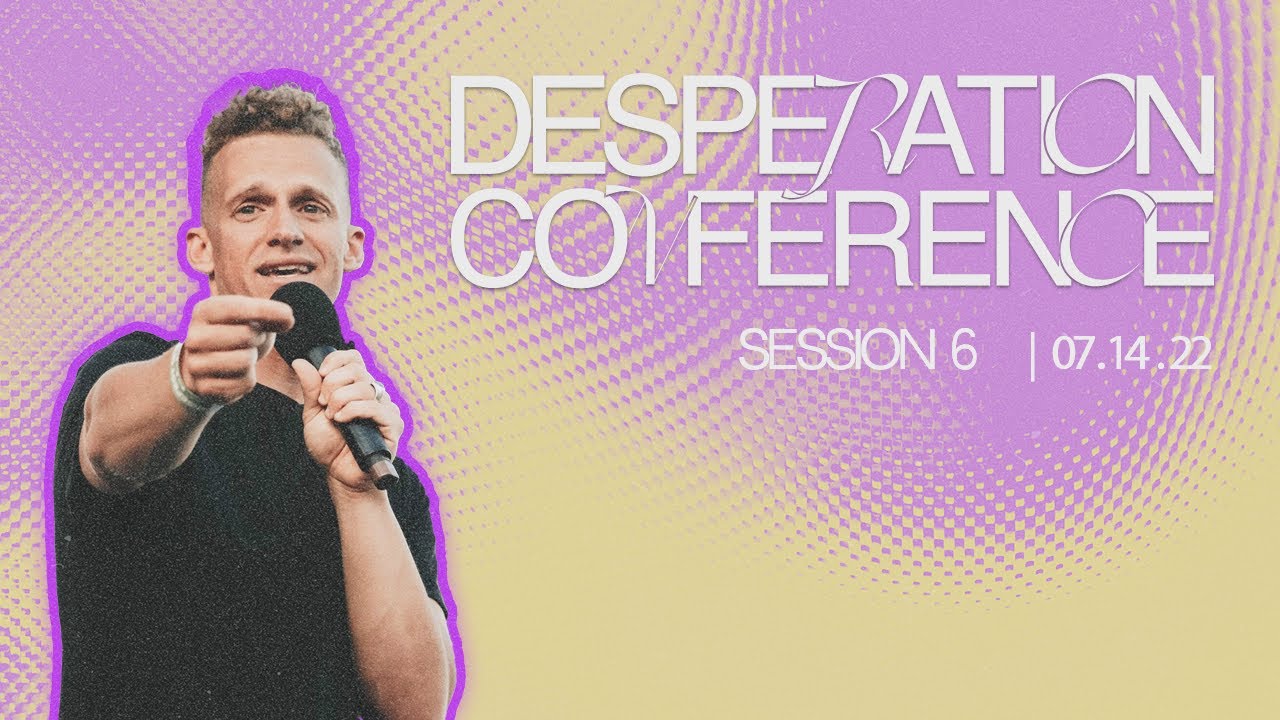 Desperation Conference Session 6 July 14, 2022 YouTube