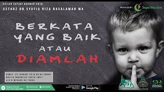 Berkata Yang Baik Atau Diamlah - Ustadz Dr. Syafiq Riza Basalamah, M.A.