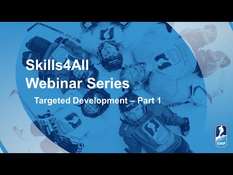Targeted Development Part 1 — IIHF Skills4All Webinar