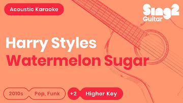 Harry Styles - Watermelon Sugar (Higher Key) Acoustic Karaoke