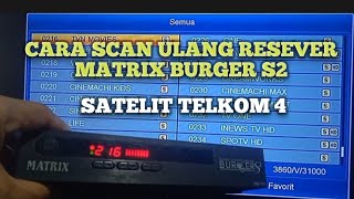 @cara scan ulang resever matrix burger s2 satelit telkom 4