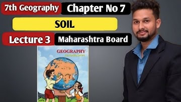 7th Geography | Chapter 7 | Soil |  Lecture 3 | maharashtra board |