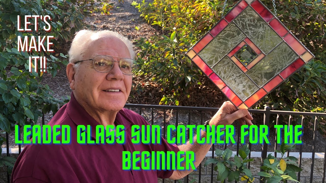 Leaded Glass Sun Catcher for the Beginner!!