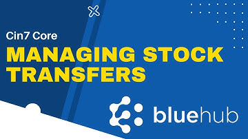 Cin7 Core - Managing Stock Transfers