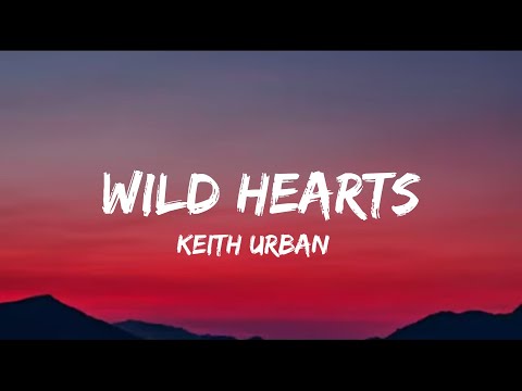 ⊙ Wild Hearts (lyrics) by Keith Urban